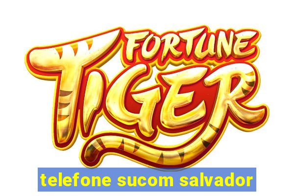 telefone sucom salvador